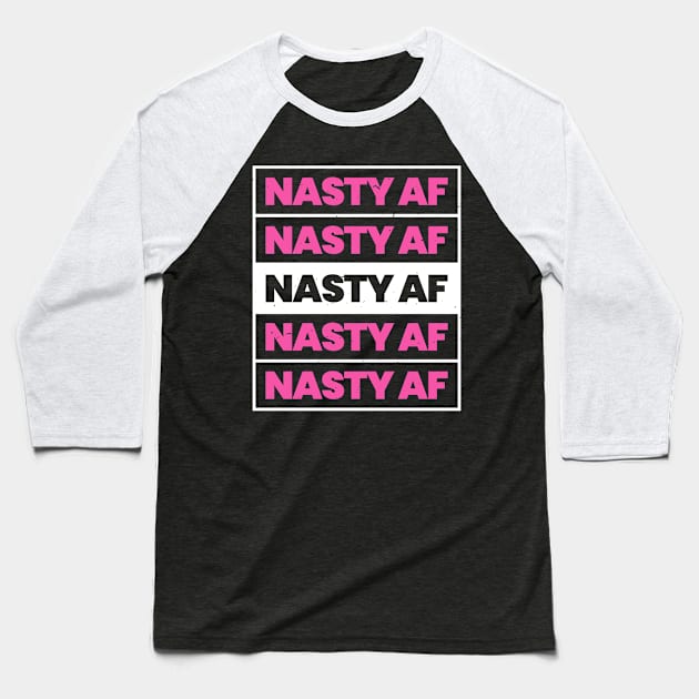 Nasty AF Womens March 2020 Baseball T-Shirt by cedricchungerxc